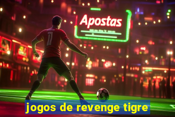 jogos de revenge tigre